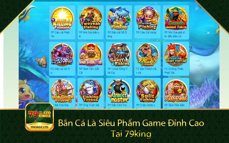 Bắn cá là siêu phẩm game đỉnh cao tại 79king