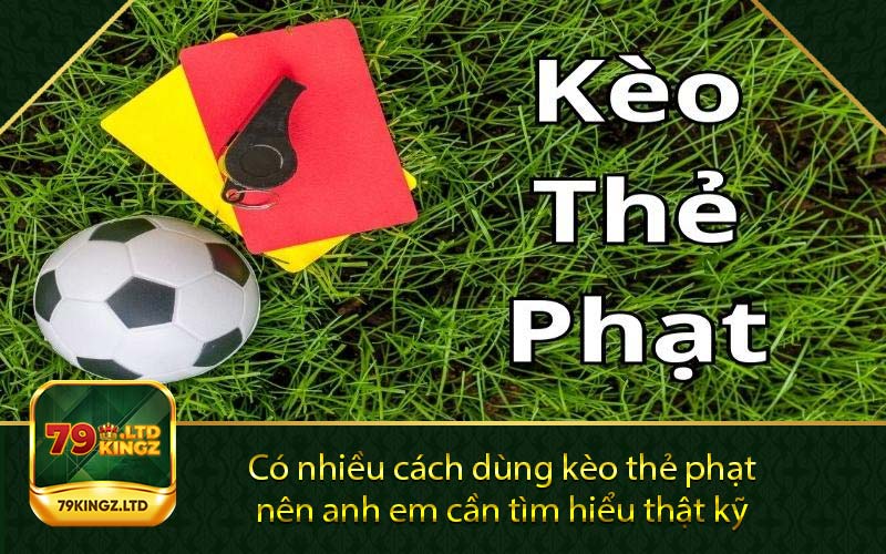 Có nhiều cách dùng kèo thẻ phạt nên anh em cần tìm hiểu thật kỹ