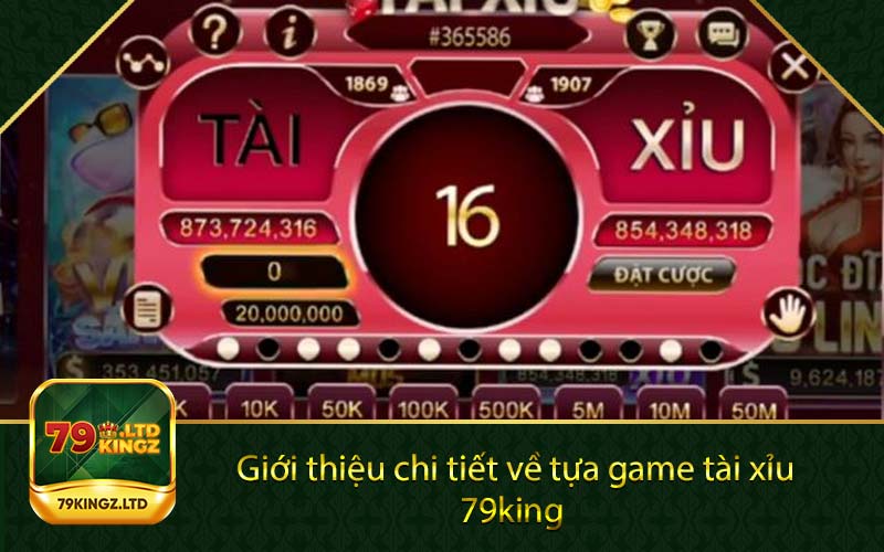  Giới thiệu chi tiết về tựa game tài xỉu 79king 