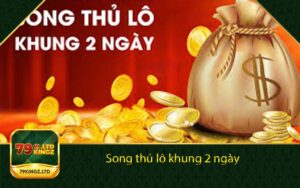 Song thủ lô khung 2 ngày